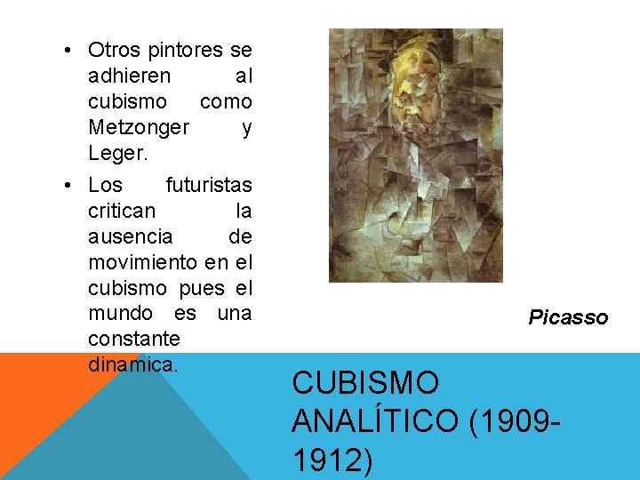 • Otros pintores se adhieren al cubismo como Metzonger y Leger. • Los • Otros pintores se adhieren al cubismo como Metzonger y Leger. • Los