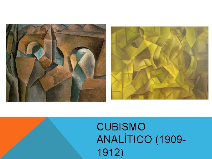 CUBISMO ANALÍTICO (19091912) CUBISMO ANALÍTICO (19091912)
