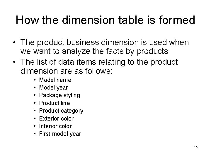 How the dimension table is formed • The product business dimension is used when
