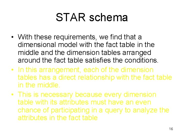 STAR schema • With these requirements, we find that a dimensional model with the