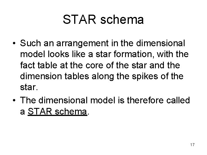 STAR schema • Such an arrangement in the dimensional model looks like a star