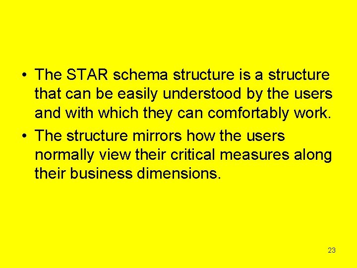  • The STAR schema structure is a structure that can be easily understood