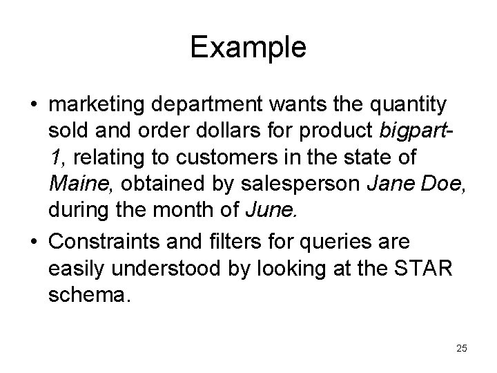 Example • marketing department wants the quantity sold and order dollars for product bigpart