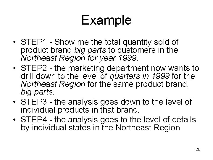 Example • STEP 1 - Show me the total quantity sold of product brand