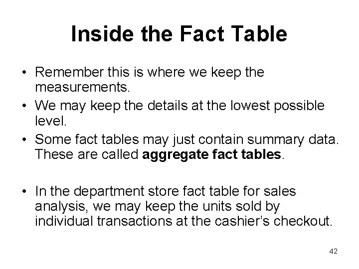 Inside the Fact Table • Remember this is where we keep the measurements. •