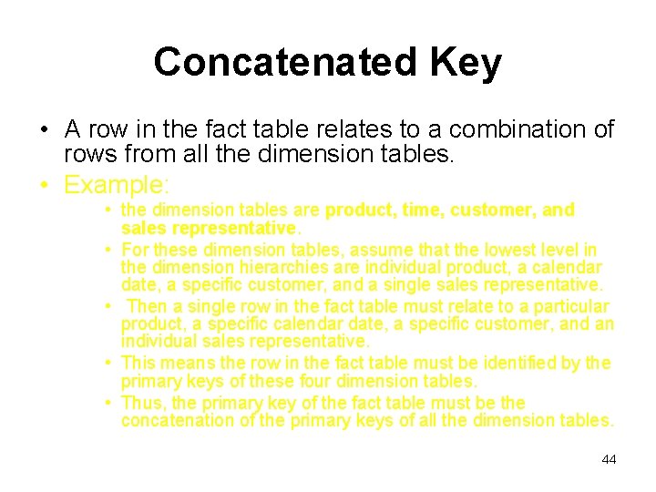 Concatenated Key • A row in the fact table relates to a combination of