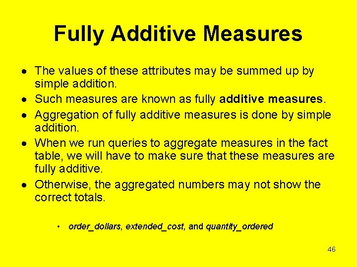 Fully Additive Measures The values of these attributes may be summed up by simple