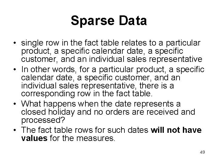 Sparse Data • single row in the fact table relates to a particular product,