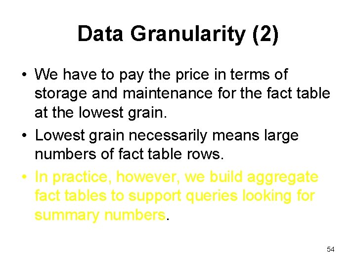 Data Granularity (2) • We have to pay the price in terms of storage