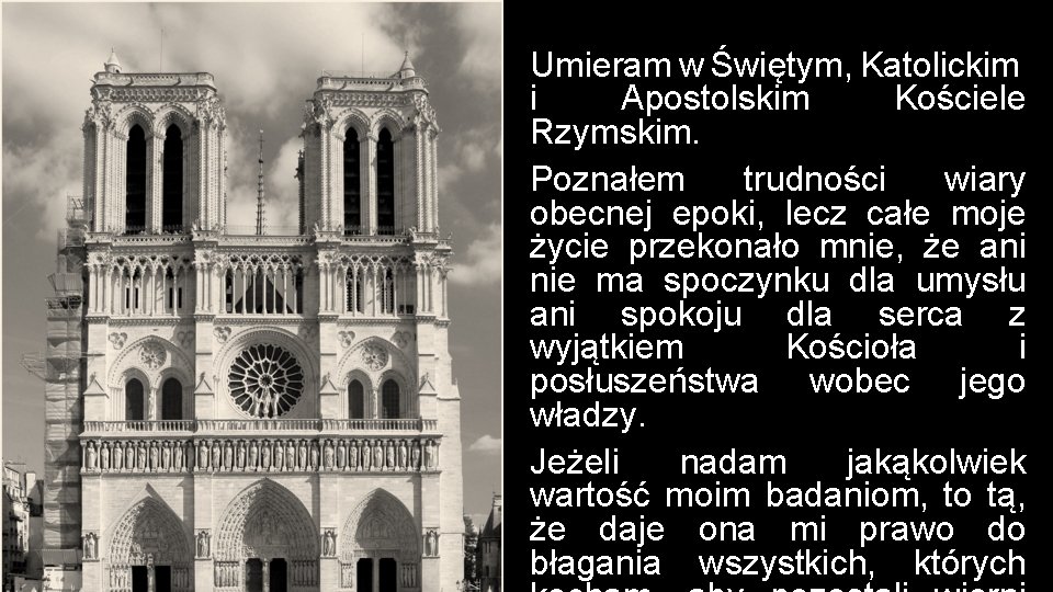 Umieram w Świętym, Katolickim i Apostolskim Kościele Rzymskim. Poznałem trudności wiary obecnej epoki, lecz