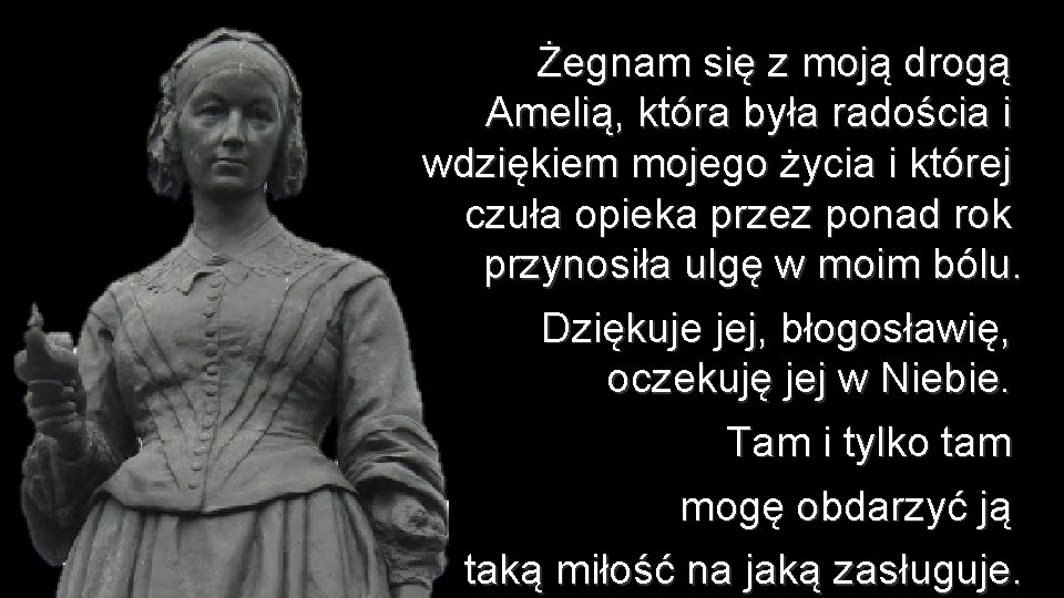 Żegnam się z moją drogą Amelią, która była radościa i wdziękiem mojego życia i