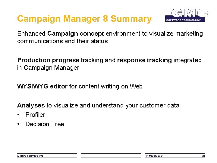 Campaign Manager 8 Summary Enhanced Campaign concept environment to visualize marketing communications and their