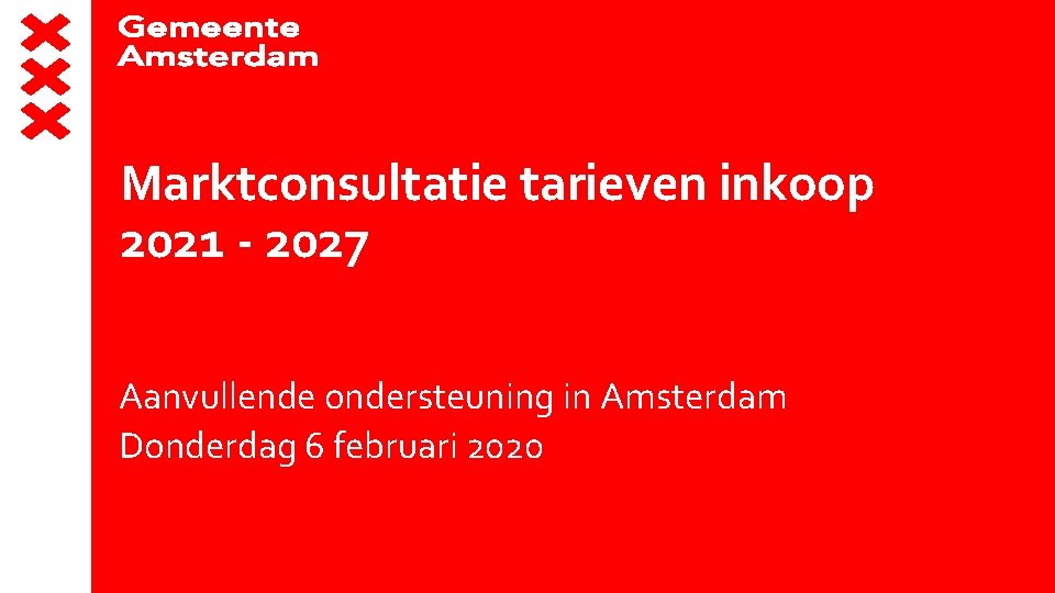 Marktconsultatie tarieven inkoop 2021 - 2027 Aanvullende ondersteuning in Amsterdam Donderdag 6 februari 2020