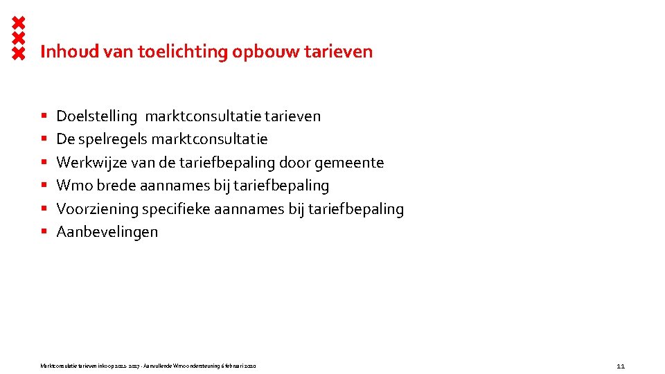 Inhoud van toelichting opbouw tarieven § § § Doelstelling marktconsultatie tarieven De spelregels marktconsultatie