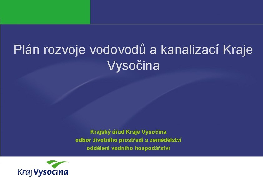 Plán rozvoje vodovodů a kanalizací Kraje Vysočina Krajský úřad Kraje Vysočina odbor životního prostředí