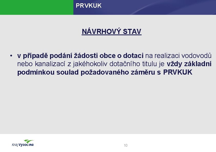 PRVKUK NÁVRHOVÝ STAV • v případě podání žádosti obce o dotaci na realizaci vodovodů