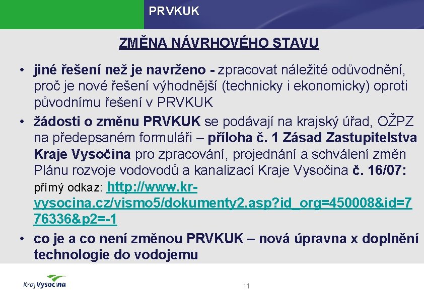 PRVKUK ZMĚNA NÁVRHOVÉHO STAVU • jiné řešení než je navrženo - zpracovat náležité odůvodnění,