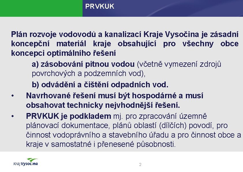 PRVKUK Plán rozvoje vodovodů a kanalizací Kraje Vysočina je zásadní koncepční materiál kraje obsahující