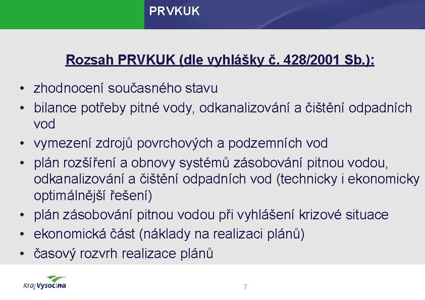 PRVKUK Rozsah PRVKUK (dle vyhlášky č. 428/2001 Sb. ): • zhodnocení současného stavu •