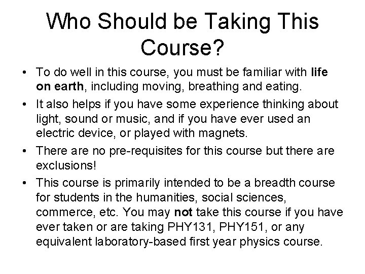 Who Should be Taking This Course? • To do well in this course, you