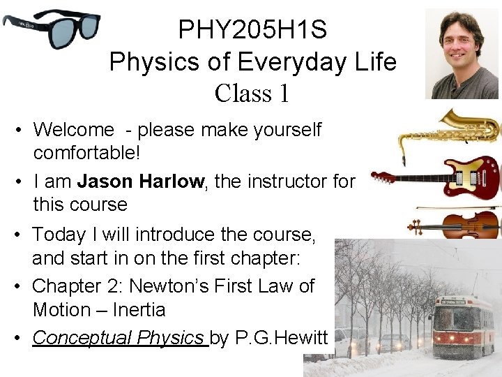 PHY 205 H 1 S Physics of Everyday Life Class 1 • Welcome -