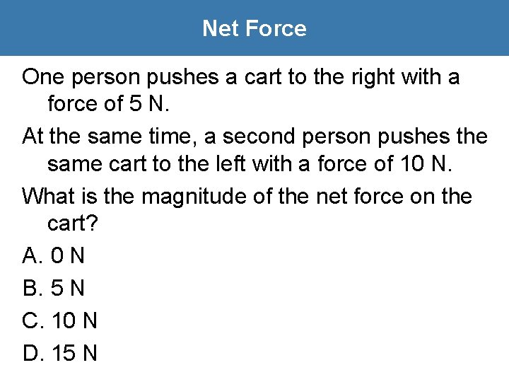 Net Force One person pushes a cart to the right with a force of