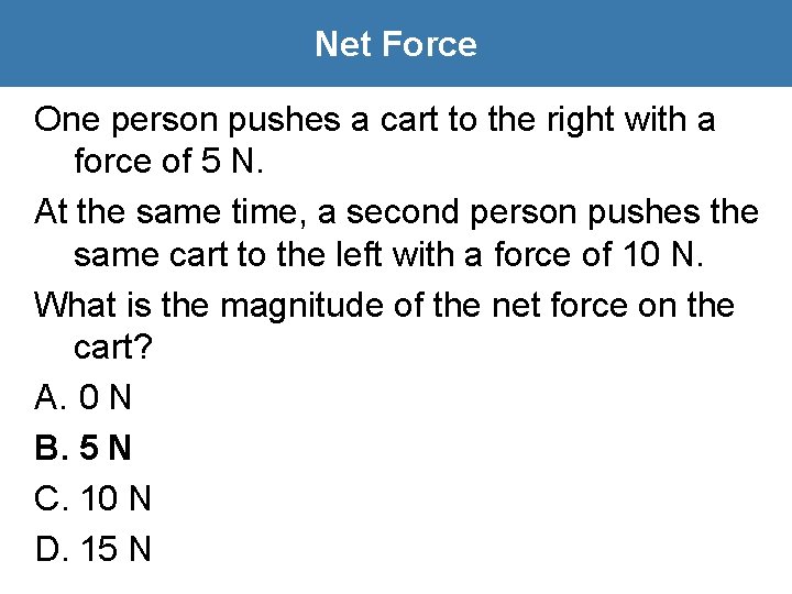 Net Force One person pushes a cart to the right with a force of