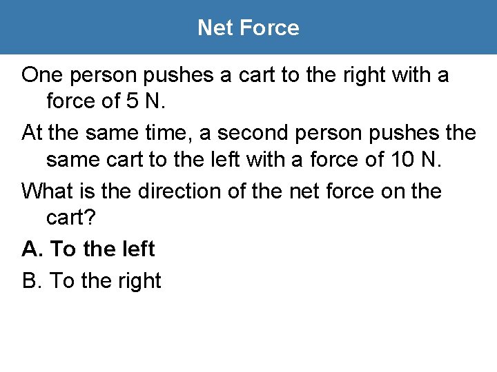 Net Force One person pushes a cart to the right with a force of