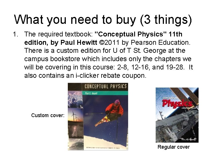 What you need to buy (3 things) 1. The required textbook: "Conceptual Physics" 11