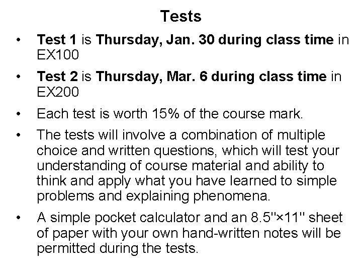 Tests • Test 1 is Thursday, Jan. 30 during class time in EX 100