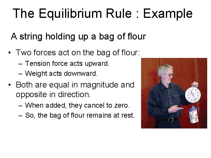 The Equilibrium Rule : Example A string holding up a bag of flour •