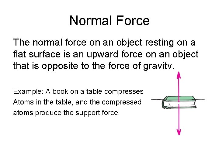 Normal Force The normal force on an object resting on a flat surface is