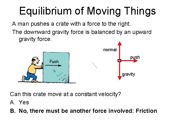 Equilibrium of Moving Things A man pushes a crate with a force to the