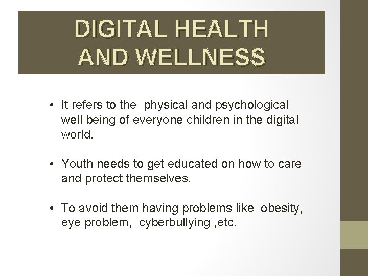 DIGITAL HEALTH AND WELLNESS • It refers to the physical and psychological well being