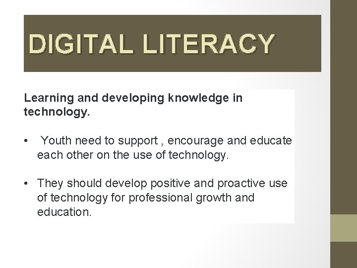 DIGITAL LITERACY Learning and developing knowledge in technology. • Youth need to support ,