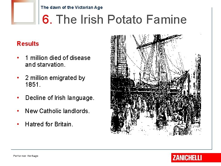 The dawn of the Victorian Age 6. The Irish Potato Famine Results • 1