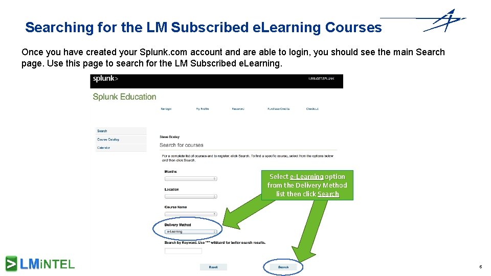 Searching for the LM Subscribed e. Learning Courses Once you have created your Splunk.