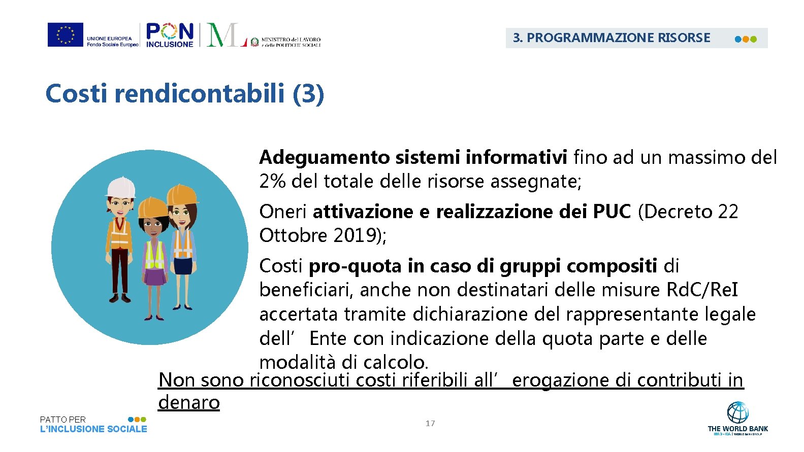 3. PROGRAMMAZIONE RISORSE Costi rendicontabili (3) Adeguamento sistemi informativi fino ad un massimo del