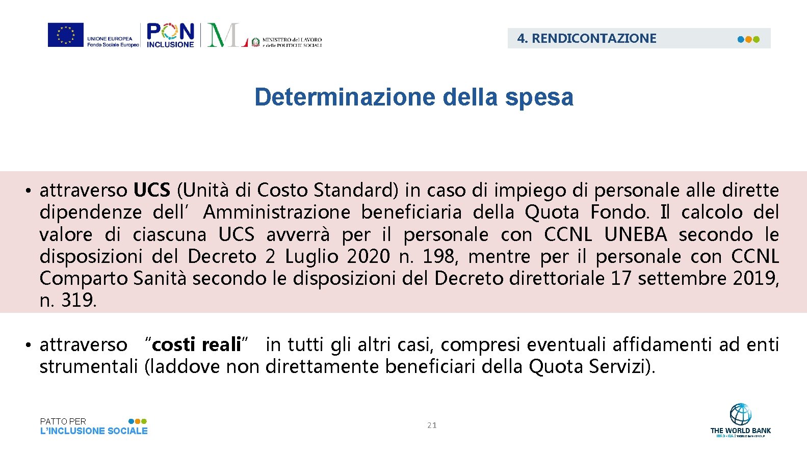 4. RENDICONTAZIONE Determinazione della spesa • attraverso UCS (Unità di Costo Standard) in caso