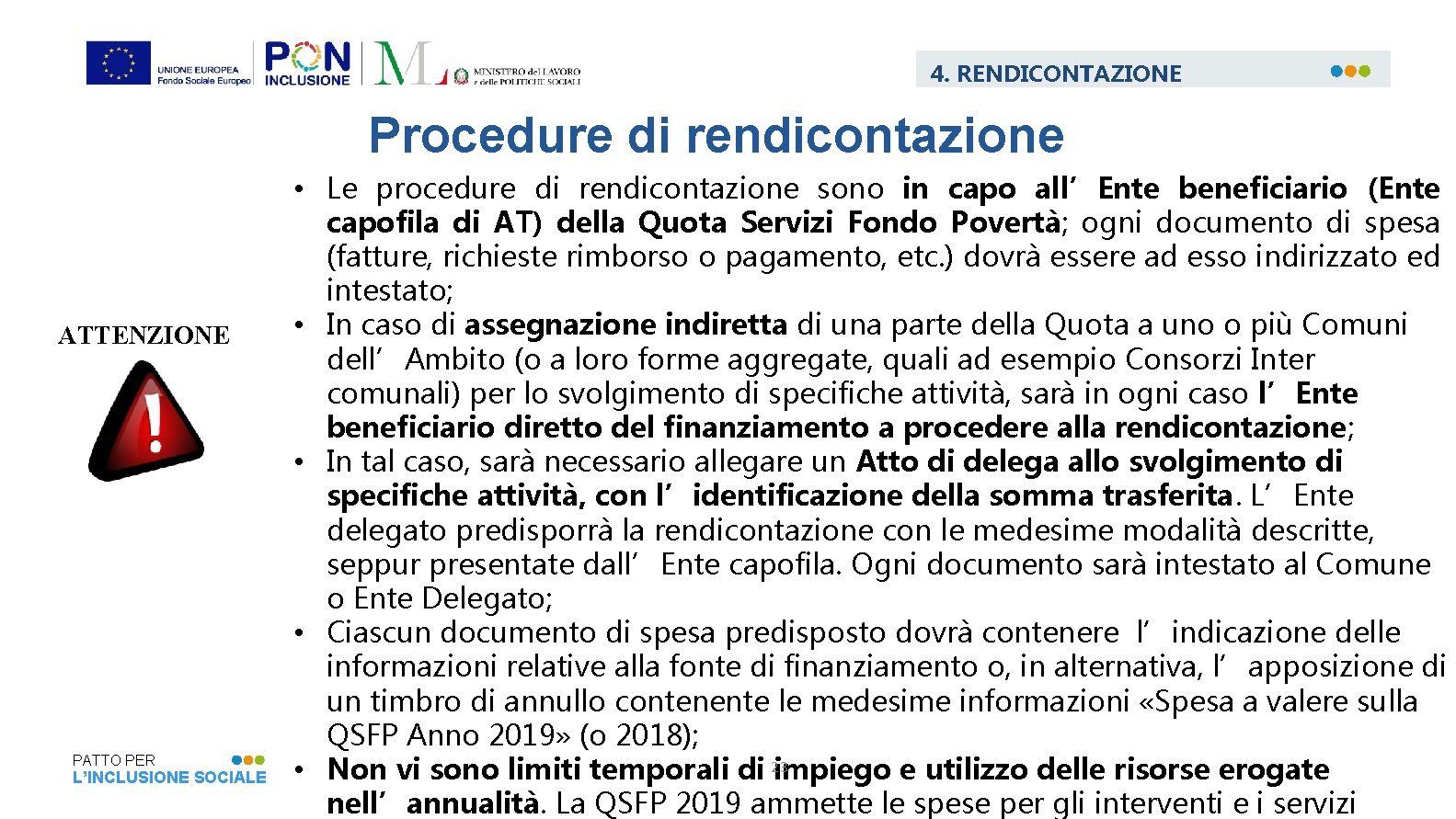 4. RENDICONTAZIONE Procedure di rendicontazione ATTENZIONE PATTO PER L’INCLUSIONE SOCIALE • Le procedure di