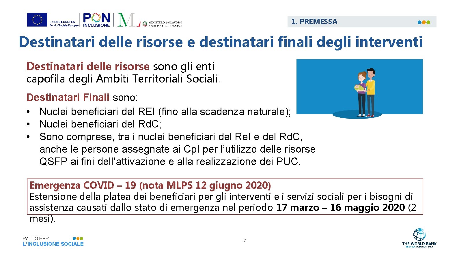 1. PREMESSA Destinatari delle risorse e destinatari finali degli interventi Destinatari delle risorse sono