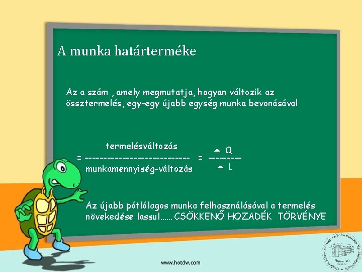 A munka határterméke Az a szám , amely megmutatja, hogyan változik az össztermelés, egy-egy