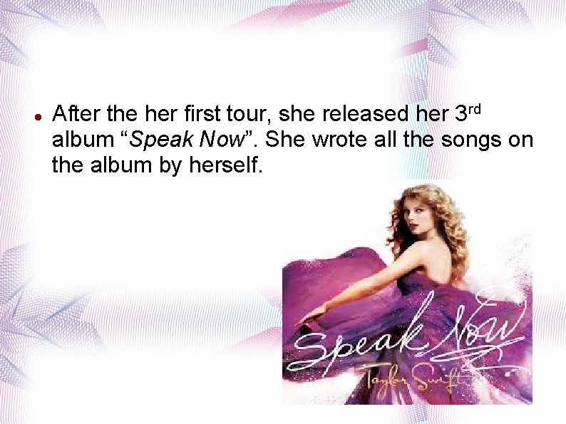  After the her first tour, she released her 3 rd album “Speak Now”.