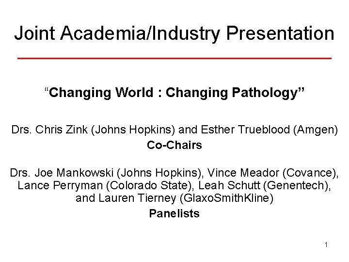 Joint Academia/Industry Presentation “Changing World : Changing Pathology” Drs. Chris Zink (Johns Hopkins) and