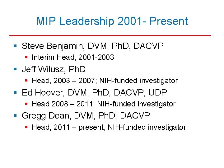 MIP Leadership 2001 - Present § Steve Benjamin, DVM, Ph. D, DACVP § Interim