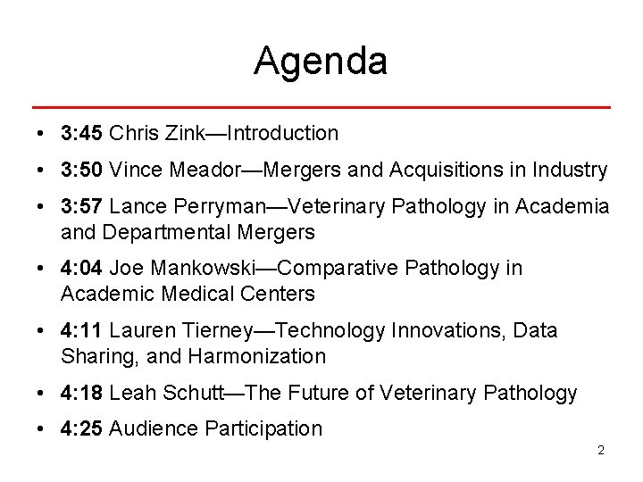 Agenda • 3: 45 Chris Zink—Introduction • 3: 50 Vince Meador—Mergers and Acquisitions in