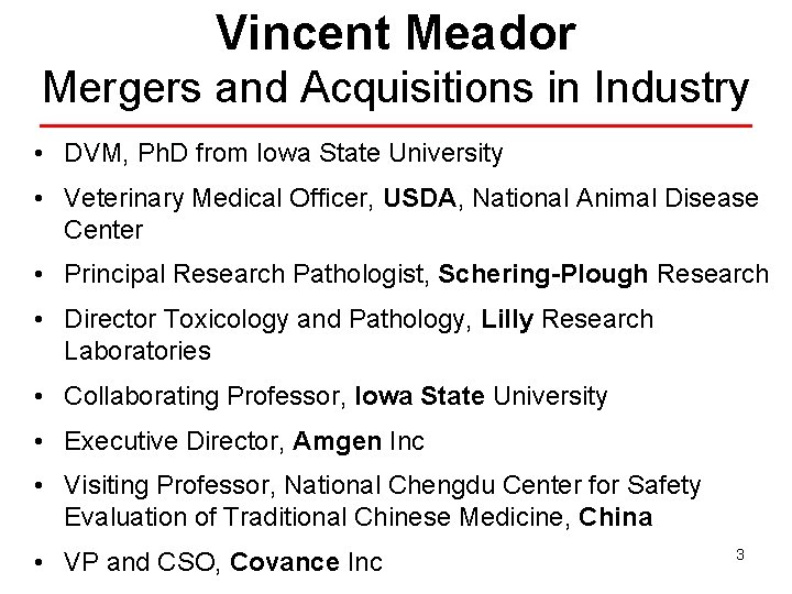 Vincent Meador Mergers and Acquisitions in Industry • DVM, Ph. D from Iowa State