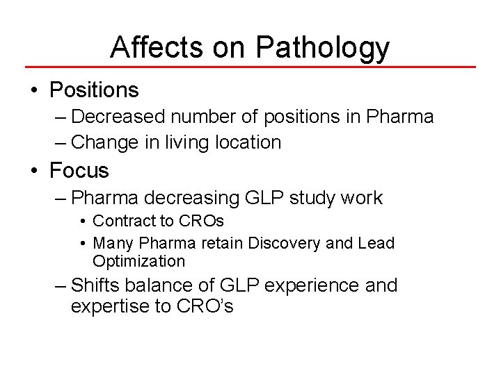 Affects on Pathology • Positions – Decreased number of positions in Pharma – Change