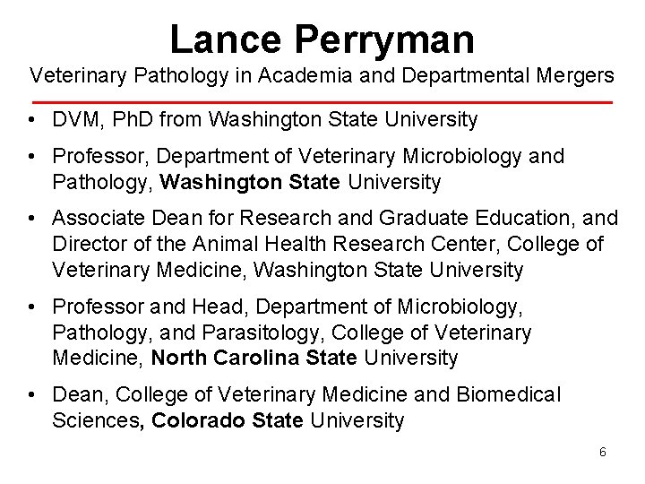 Lance Perryman Veterinary Pathology in Academia and Departmental Mergers • DVM, Ph. D from