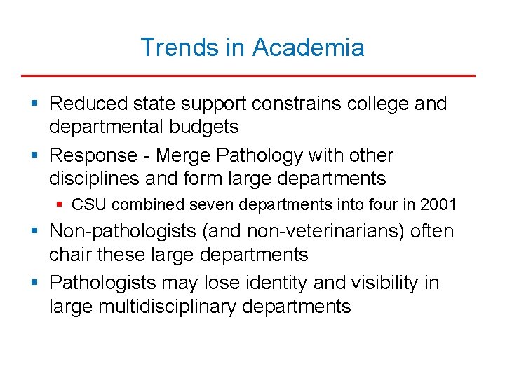 Trends in Academia § Reduced state support constrains college and departmental budgets § Response